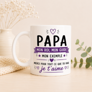 Mug personnalisé Papa mon roi, mon guide avec le message "Mon exemple, merci pour tout ce que tu fais, je t'aime".